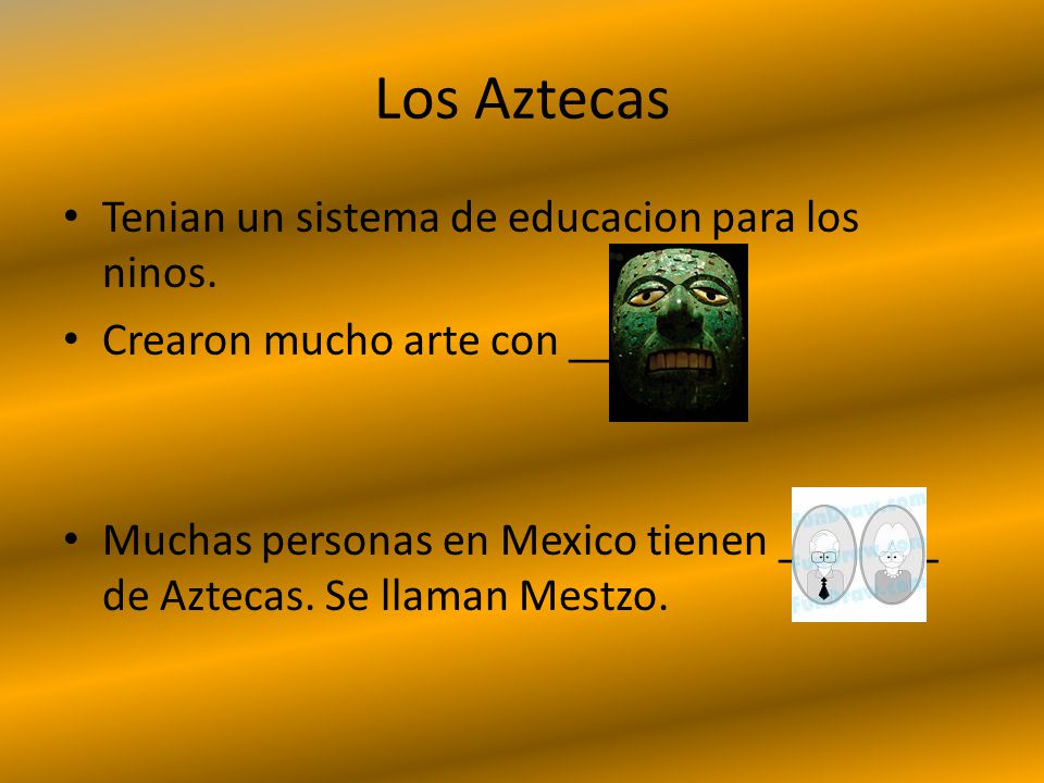 Los Aztecas Tenian un sistema de educacion para los ninos.