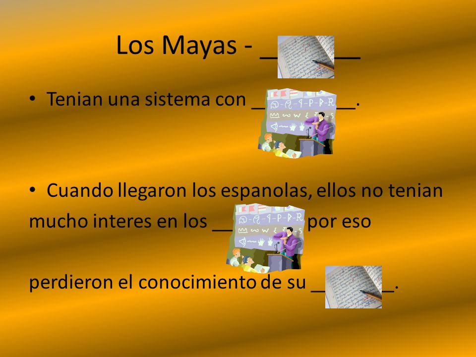Los Mayas - _______ Tenian una sistema con __________.