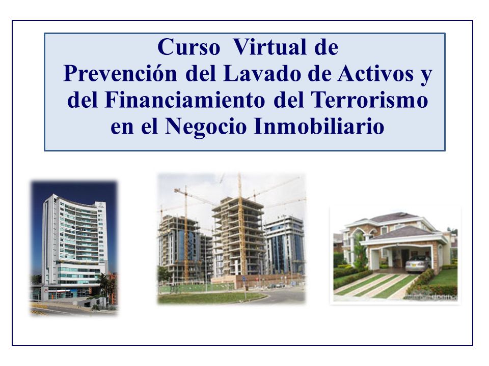 Curso Virtual de Prevención del Lavado de Activos y del Financiamiento del Terrorismo en el Negocio Inmobiliario