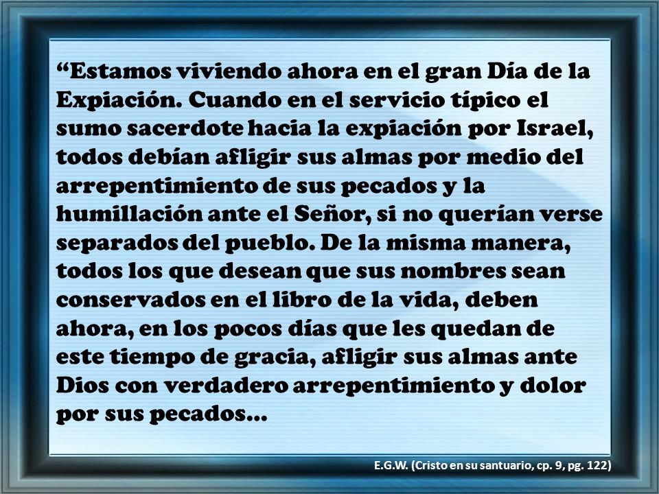 Estamos viviendo ahora en el gran Día de la Expiación