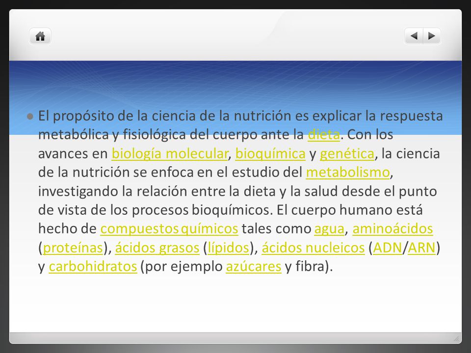 El propósito de la ciencia de la nutrición es explicar la respuesta metabólica y fisiológica del cuerpo ante la dieta.