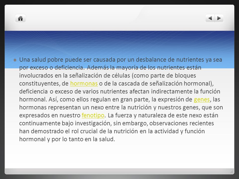 Una salud pobre puede ser causada por un desbalance de nutrientes ya sea por exceso o deficiencia.