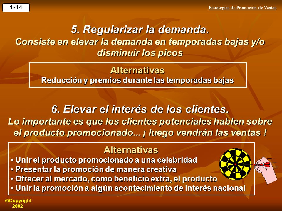 5. Regularizar la demanda. 6. Elevar el interés de los clientes.