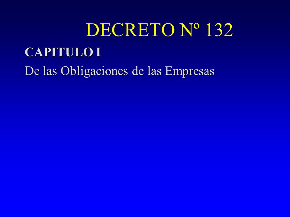 DECRETO Nº 132 CAPITULO I De las Obligaciones de las Empresas