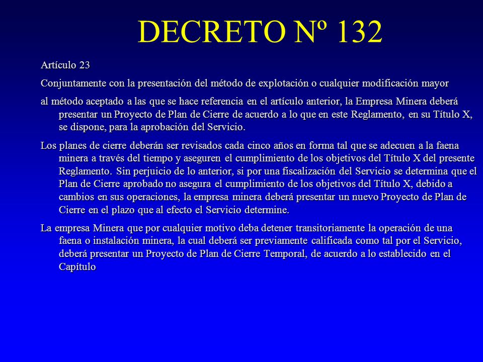 DECRETO Nº 132 Artículo 23. Conjuntamente con la presentación del método de explotación o cualquier modificación mayor.