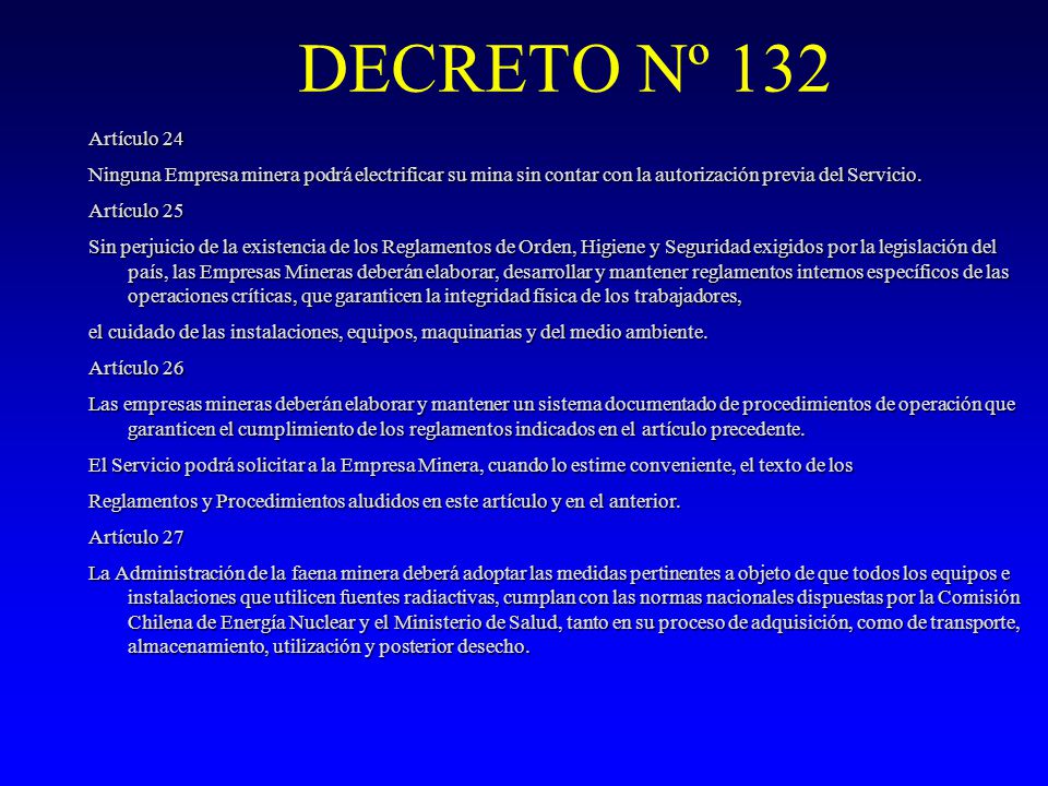 DECRETO Nº 132 Artículo 24. Ninguna Empresa minera podrá electrificar su mina sin contar con la autorización previa del Servicio.