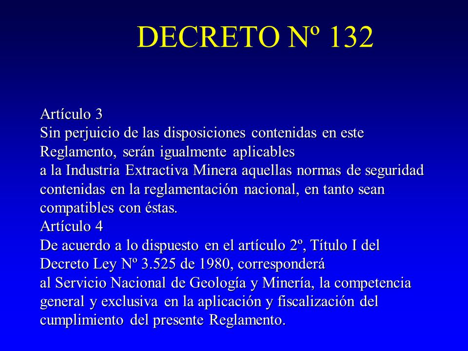 DECRETO Nº 132 Artículo 3. Sin perjuicio de las disposiciones contenidas en este Reglamento, serán igualmente aplicables.