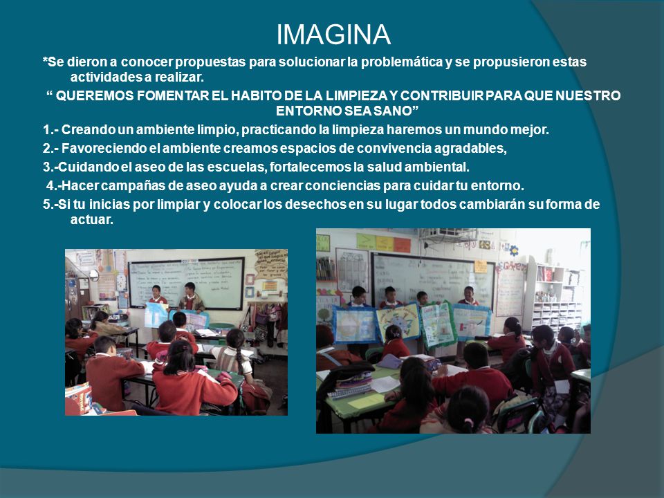 IMAGINA *Se dieron a conocer propuestas para solucionar la problemática y se propusieron estas actividades a realizar.