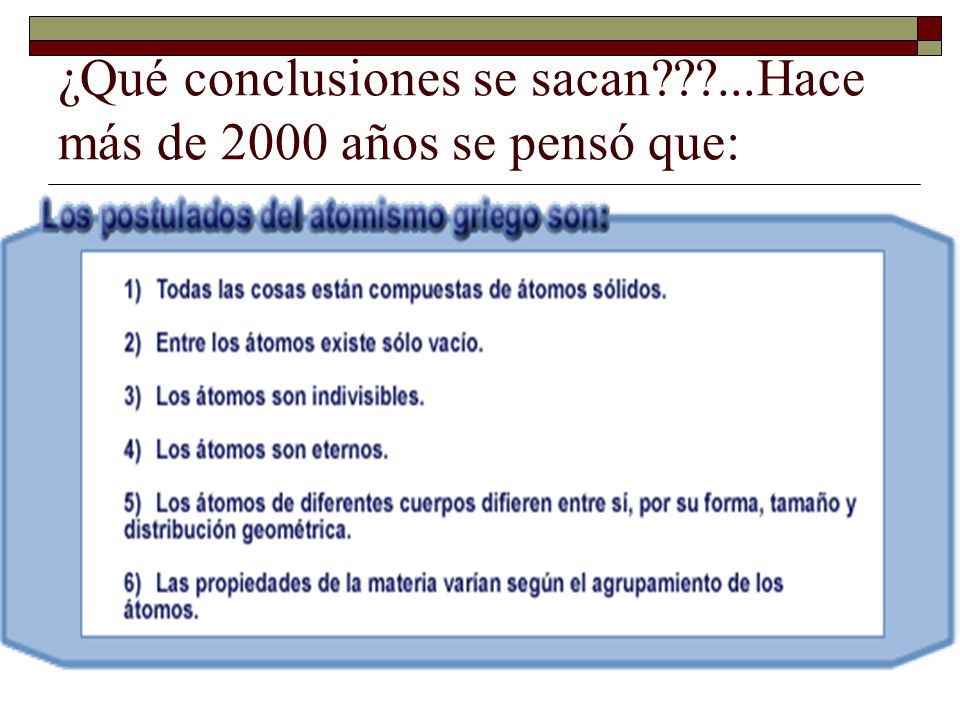 ¿Qué conclusiones se sacan ...Hace más de 2000 años se pensó que: