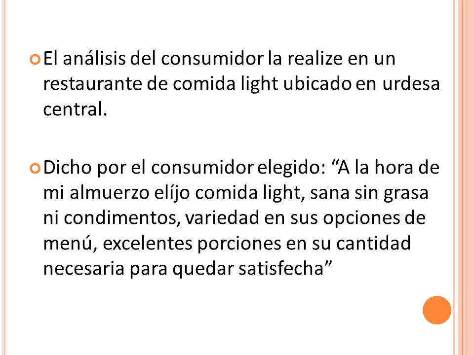 El análisis del consumidor la realize en un restaurante de comida light ubicado en urdesa central.