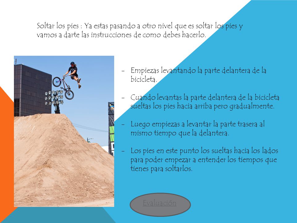 Soltar los pies : Ya estas pasando a otro nivel que es soltar los pies y vamos a darte las instrucciones de como debes hacerlo.