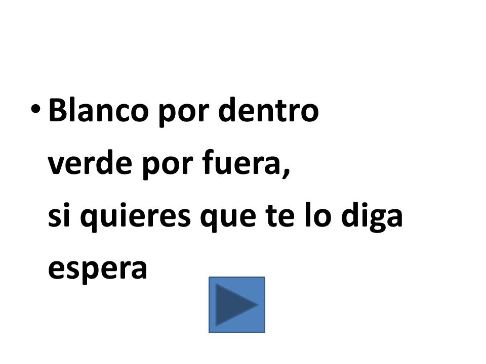 Blanco por dentro verde por fuera, si quieres que te lo diga espera