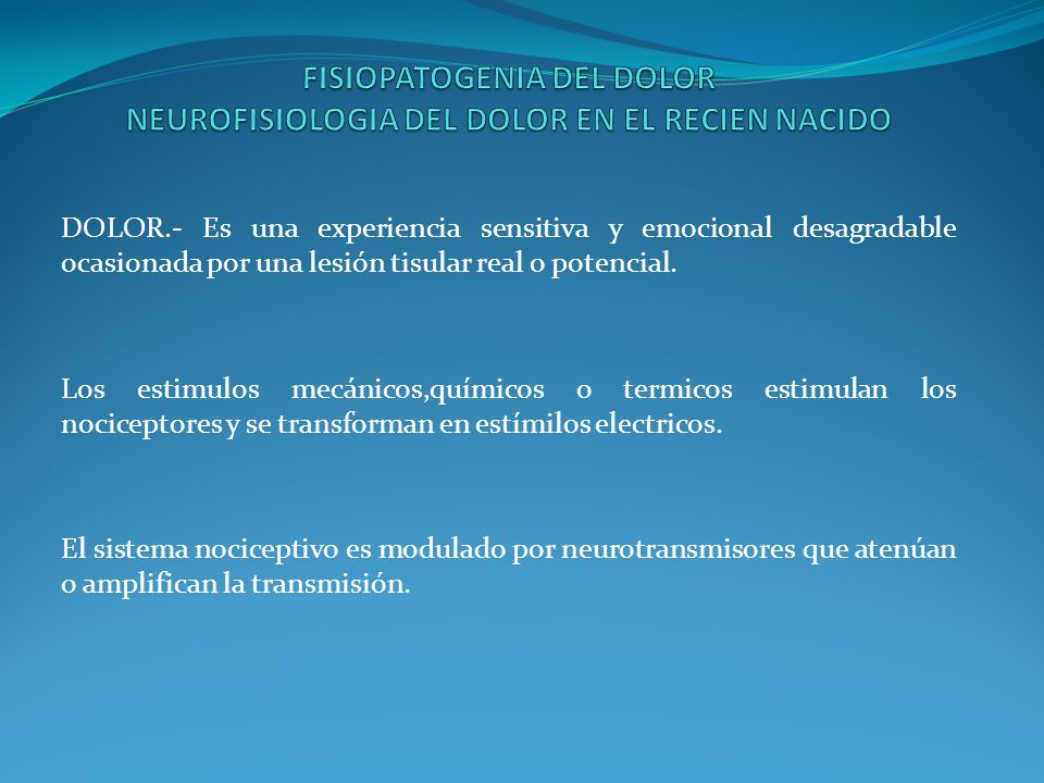 FISIOPATOGENIA DEL DOLOR NEUROFISIOLOGIA DEL DOLOR EN EL RECIEN NACIDO