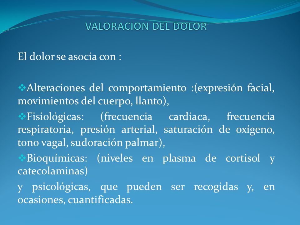 VALORACION DEL DOLOR El dolor se asocia con :