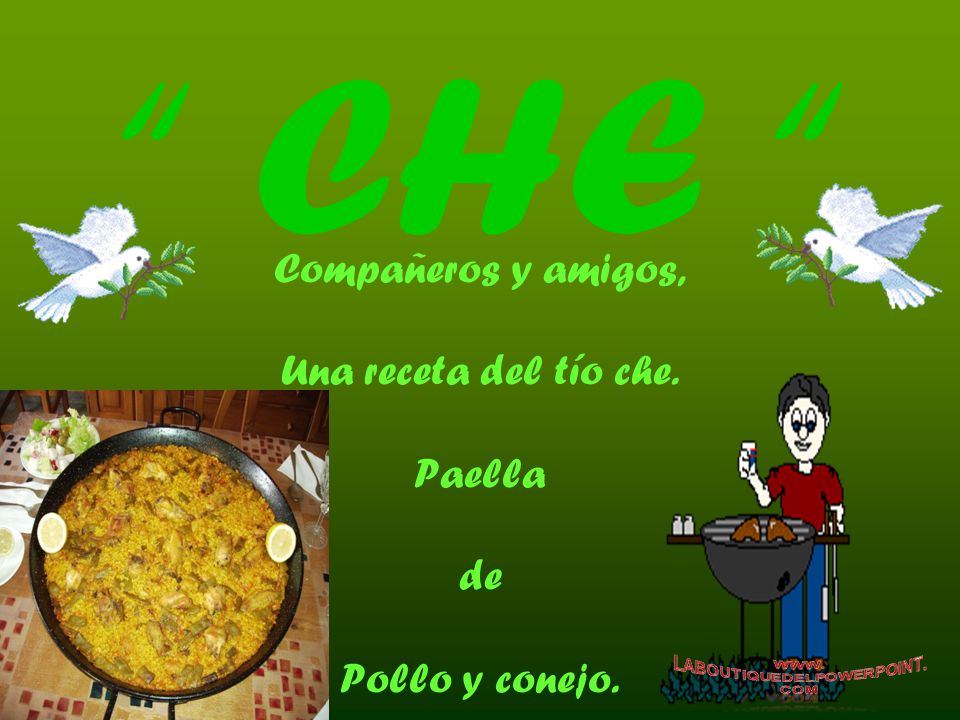Compañeros y amigos, Una receta del tío che. Paella de Pollo y conejo.