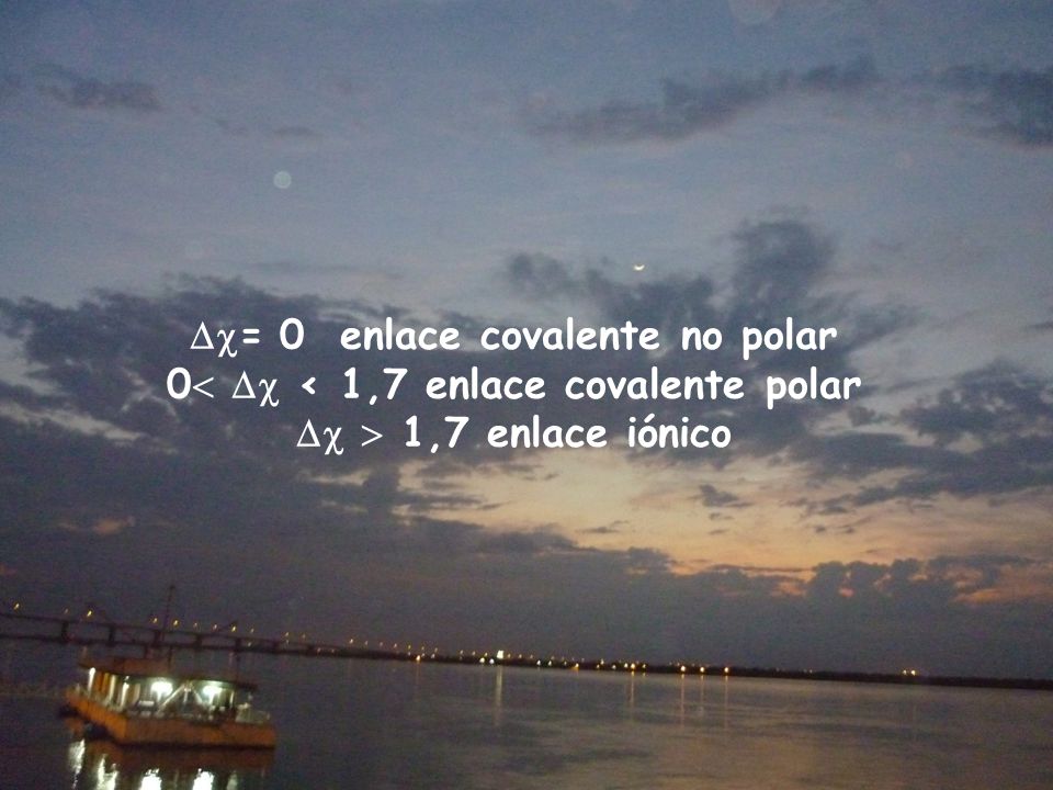 = 0 enlace covalente no polar 0  < 1,7 enlace covalente polar