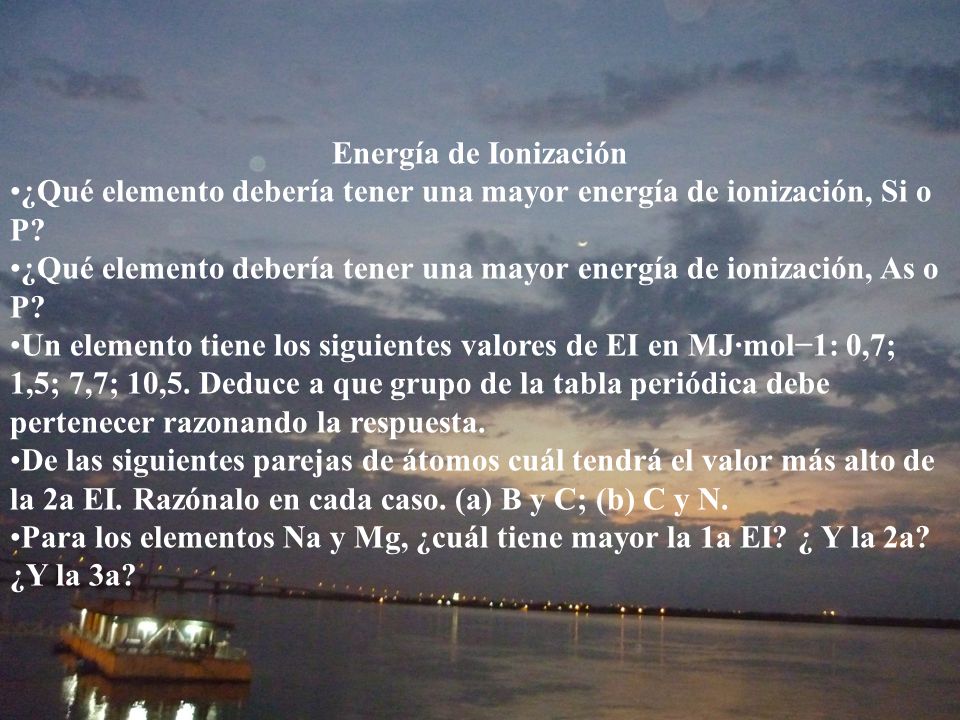 Energía de Ionización ¿Qué elemento debería tener una mayor energía de ionización, Si o P
