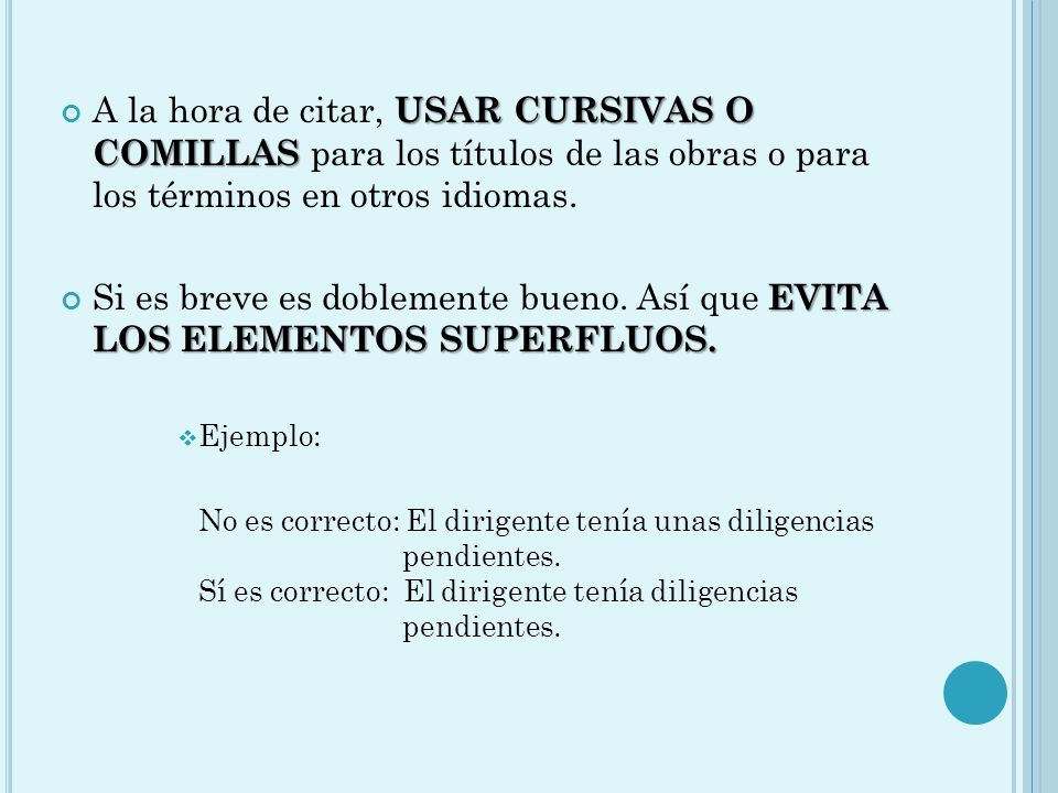 A la hora de citar, USAR CURSIVAS O COMILLAS para los títulos de las obras o para los términos en otros idiomas.