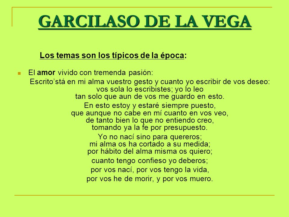 GARCILASO DE LA VEGA Los temas son los típicos de la época: