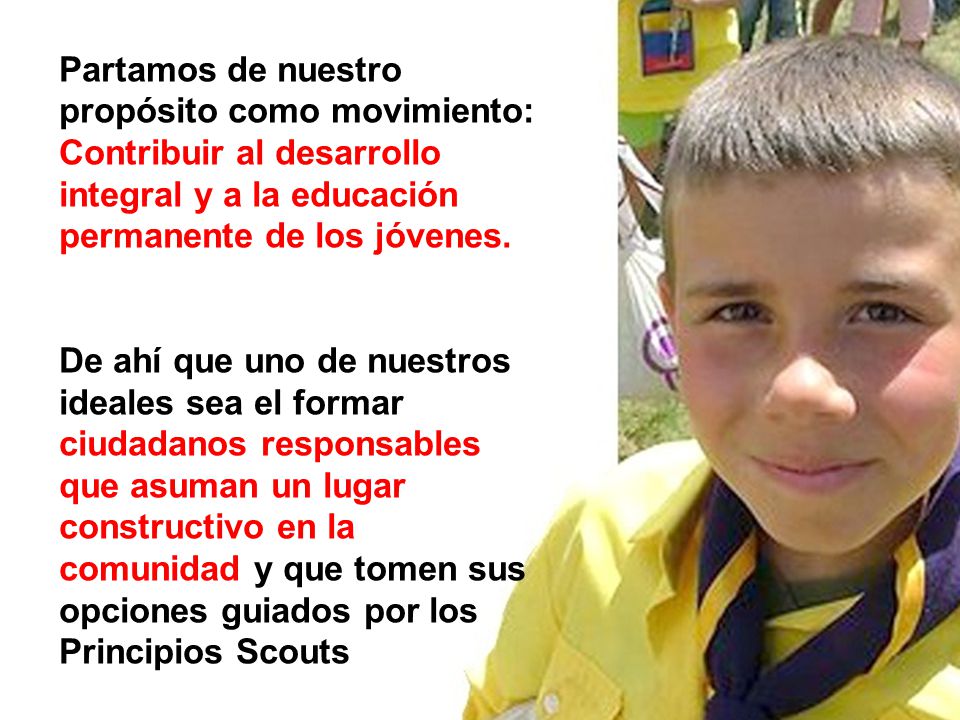 Partamos de nuestro propósito como movimiento: Contribuir al desarrollo integral y a la educación permanente de los jóvenes.