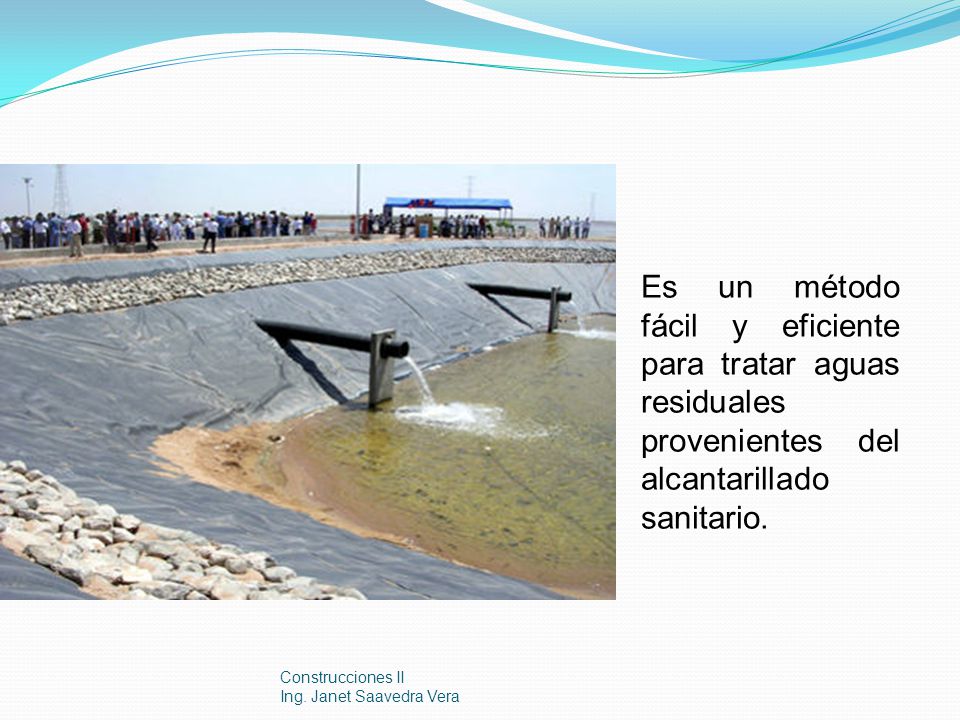 Es un método fácil y eficiente para tratar aguas residuales provenientes del alcantarillado sanitario.