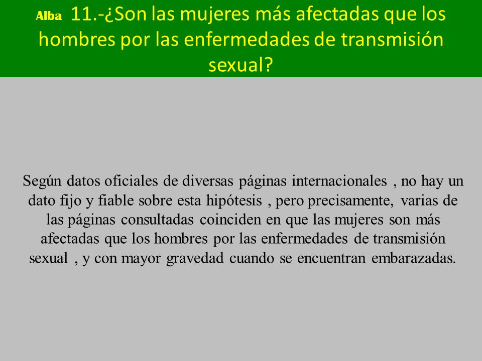 Alba 11.-¿Son las mujeres más afectadas que los hombres por las enfermedades de transmisión sexual