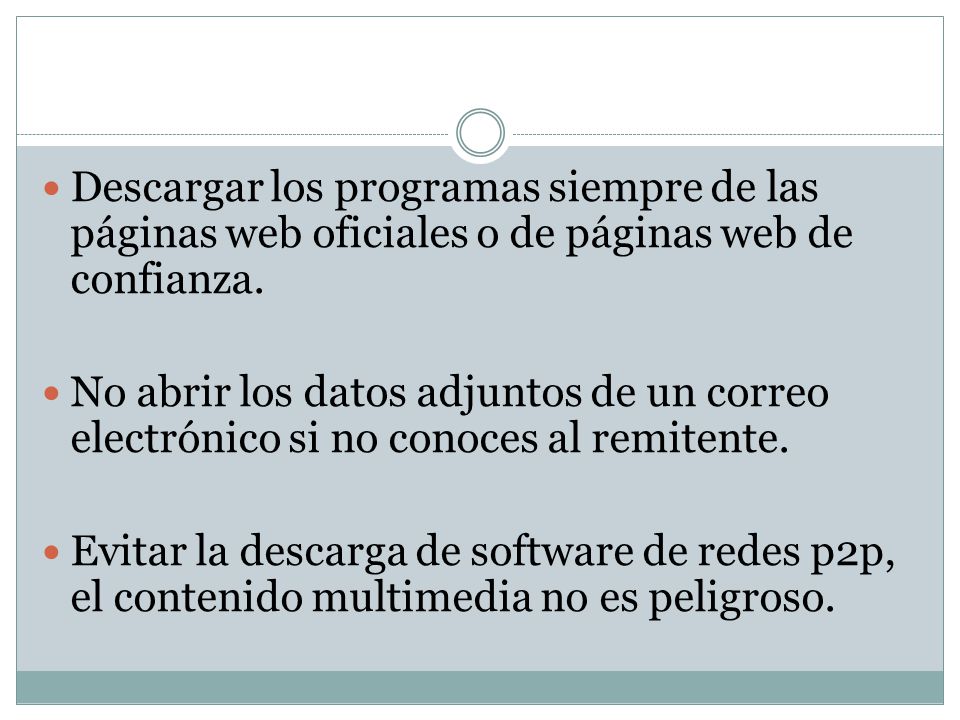 Descargar los programas siempre de las páginas web oficiales o de páginas web de confianza.