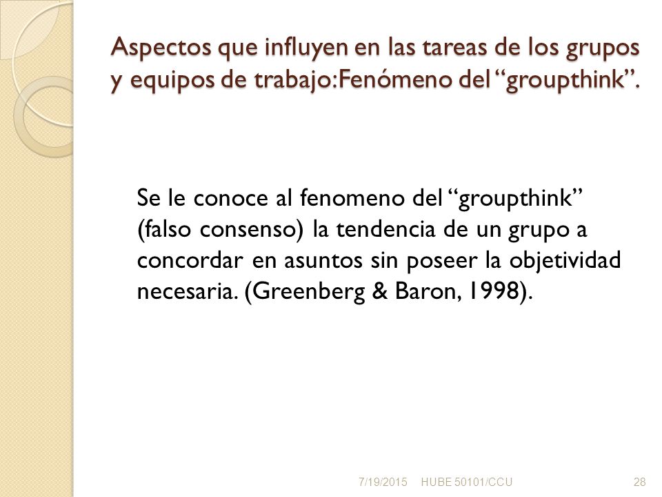Aspectos que influyen en las tareas de los grupos y equipos de trabajo:Fenómeno del groupthink .