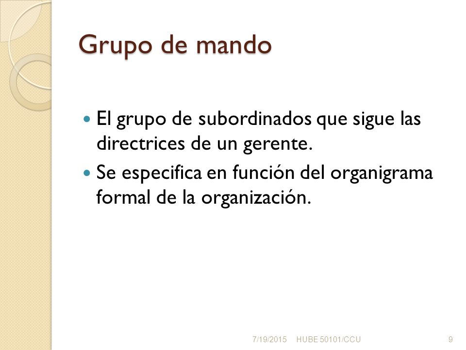 Grupo de mando El grupo de subordinados que sigue las directrices de un gerente.