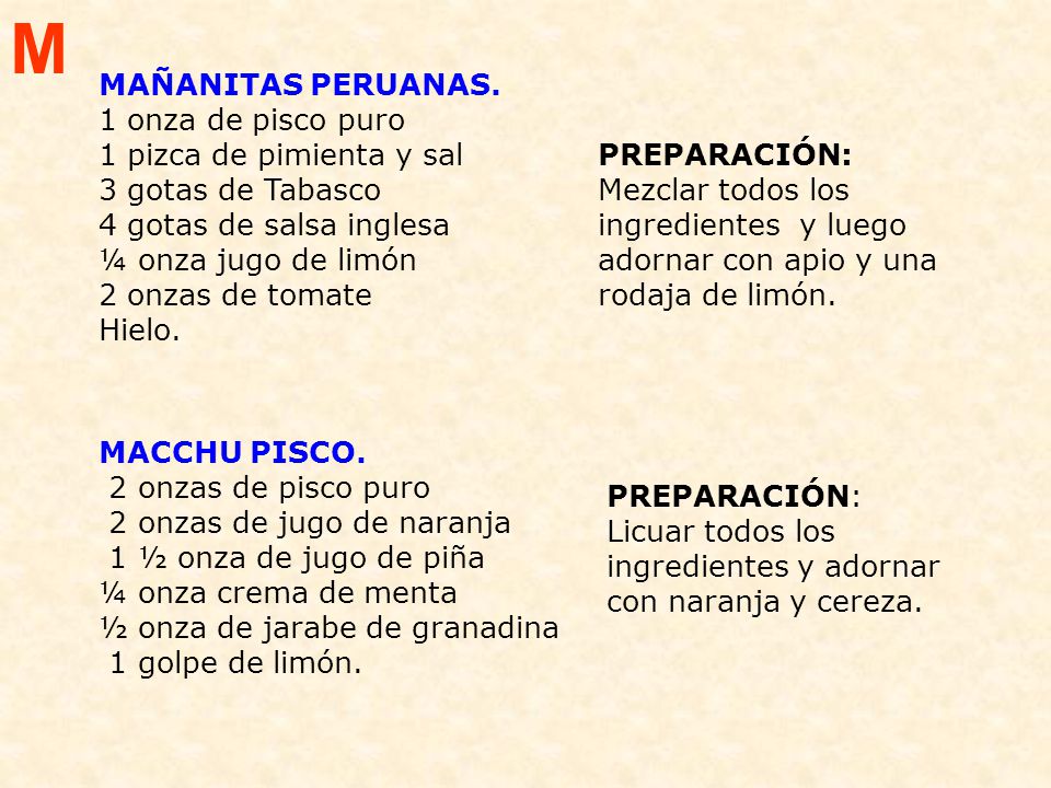 M MAÑANITAS PERUANAS. 1 onza de pisco puro 1 pizca de pimienta y sal