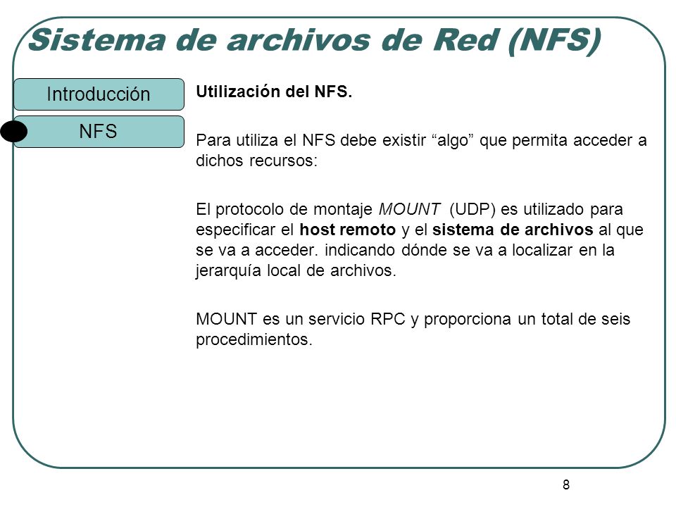 Utilización del NFS. Para utiliza el NFS debe existir algo que permita acceder a dichos recursos: