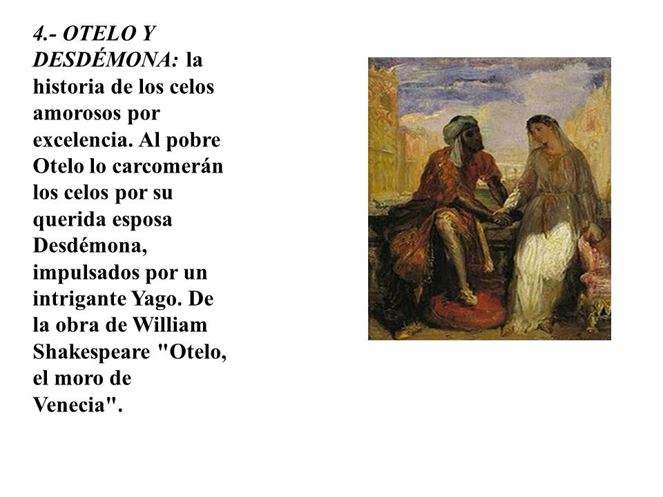 4.- OTELO Y DESDÉMONA: la historia de los celos amorosos por excelencia.