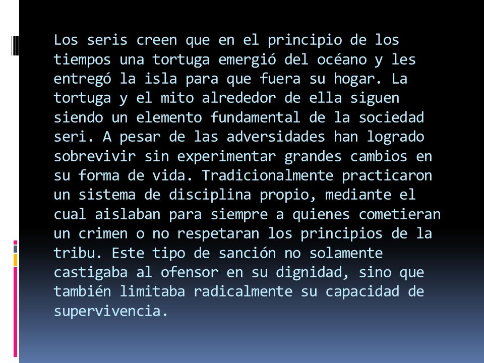 Los seris creen que en el principio de los tiempos una tortuga emergió del océano y les entregó la isla para que fuera su hogar.