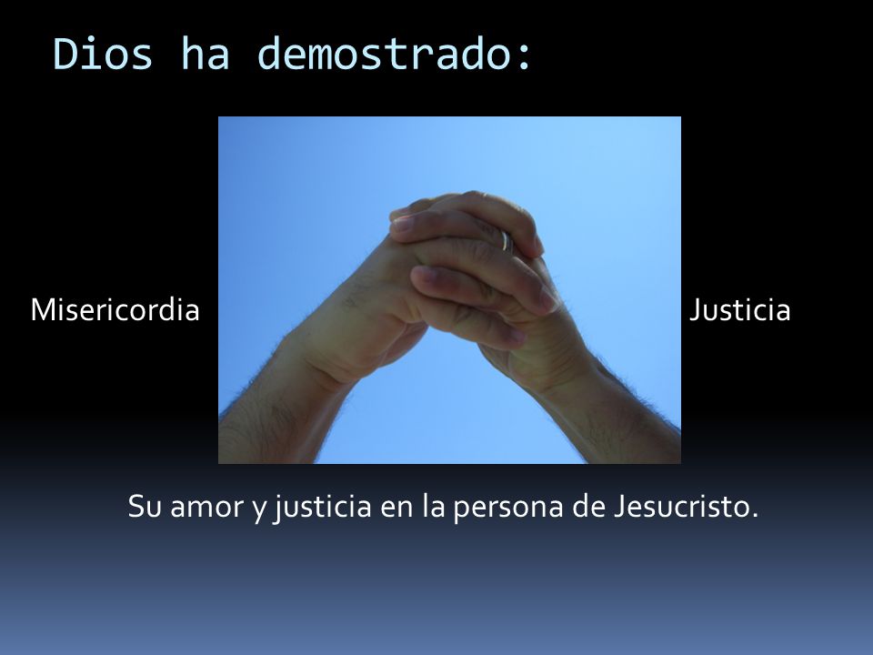 Su amor y justicia en la persona de Jesucristo.