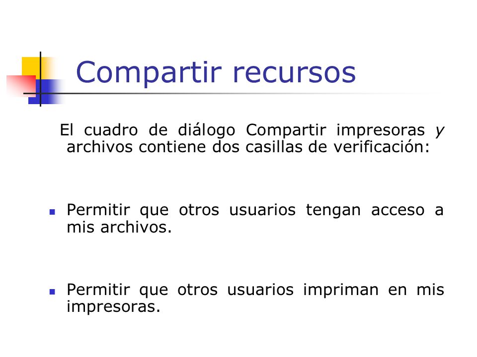 Compartir recursos El cuadro de diálogo Compartir impresoras y archivos contiene dos casillas de verificación: