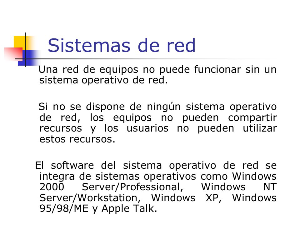 Sistemas de red Una red de equipos no puede funcionar sin un sistema operativo de red.