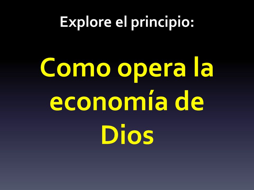 Explore el principio: Como opera la economía de Dios