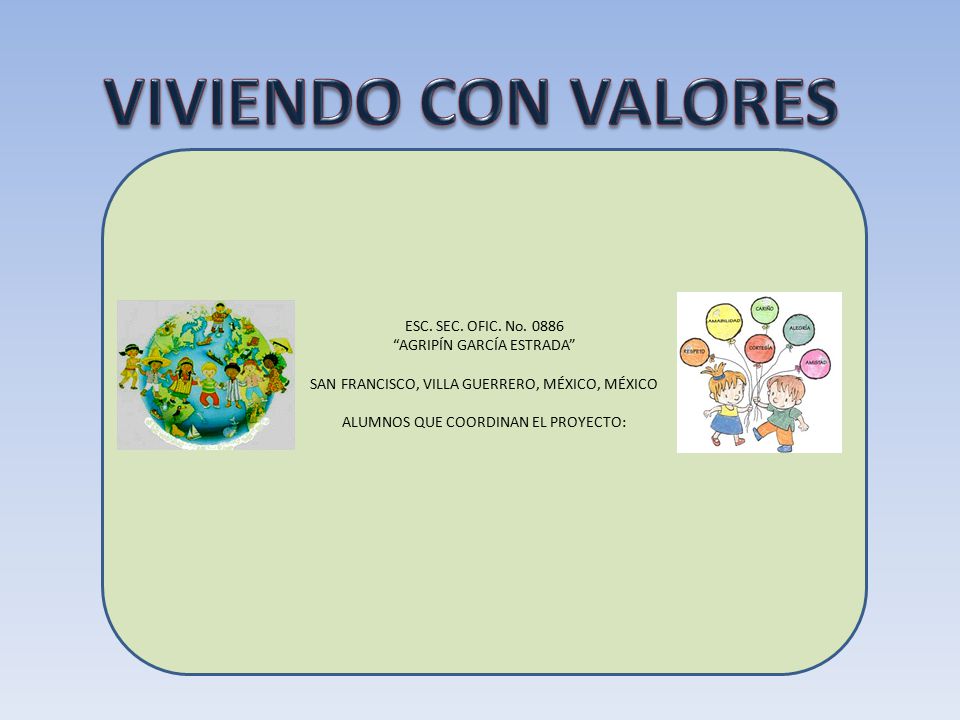 VIVIENDO CON VALORES ESC. SEC. OFIC. No AGRIPÍN GARCÍA ESTRADA