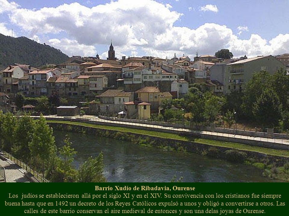 Barrio Xudío de Ribadavia, Ourense Los judíos se establecieron allá por el siglo XI y en el XIV.
