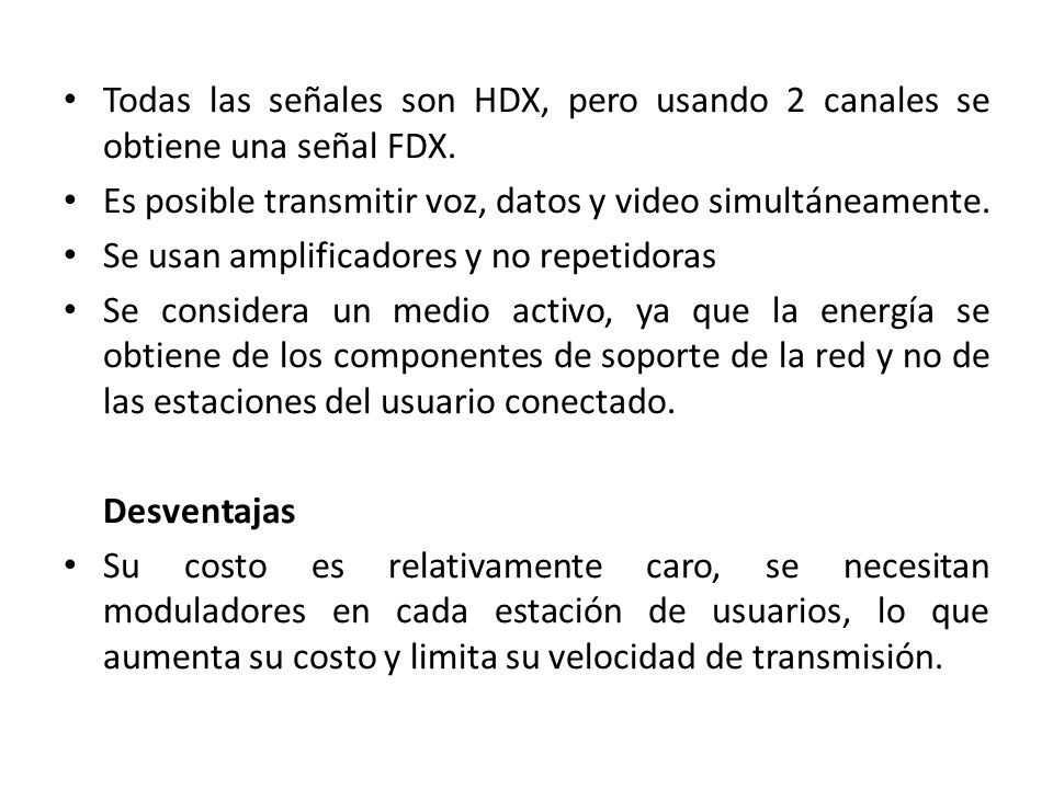 Todas las señales son HDX, pero usando 2 canales se obtiene una señal FDX.