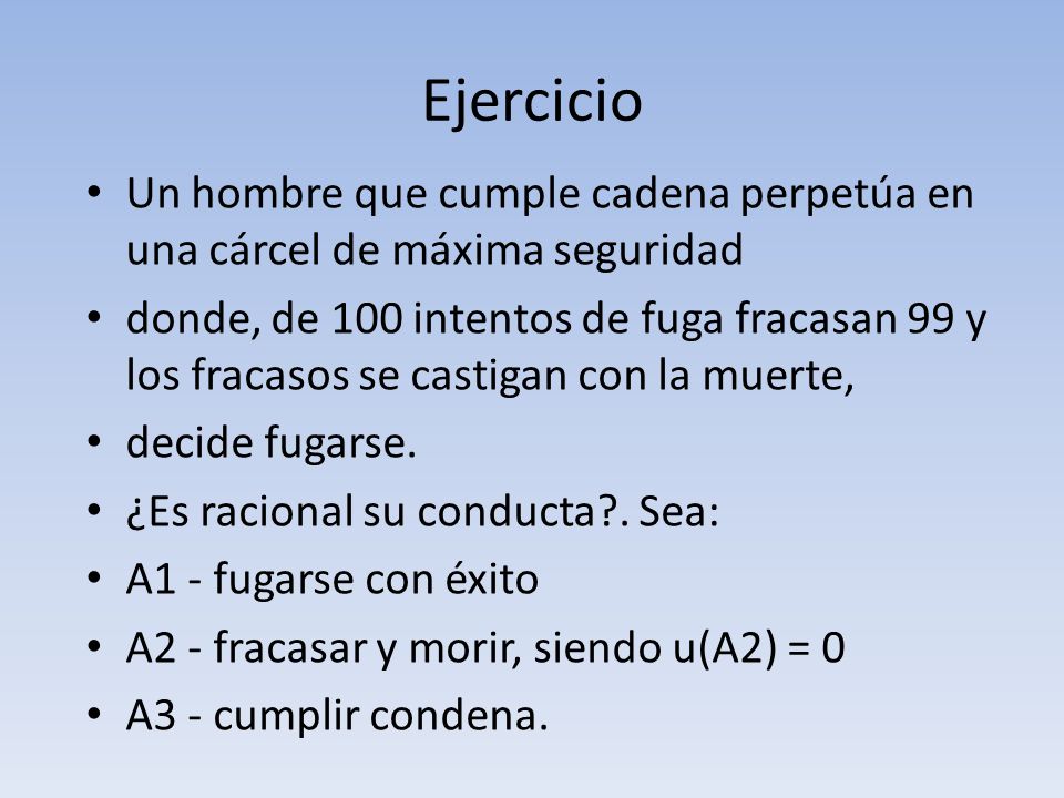 Ejercicio Un hombre que cumple cadena perpetúa en una cárcel de máxima seguridad.