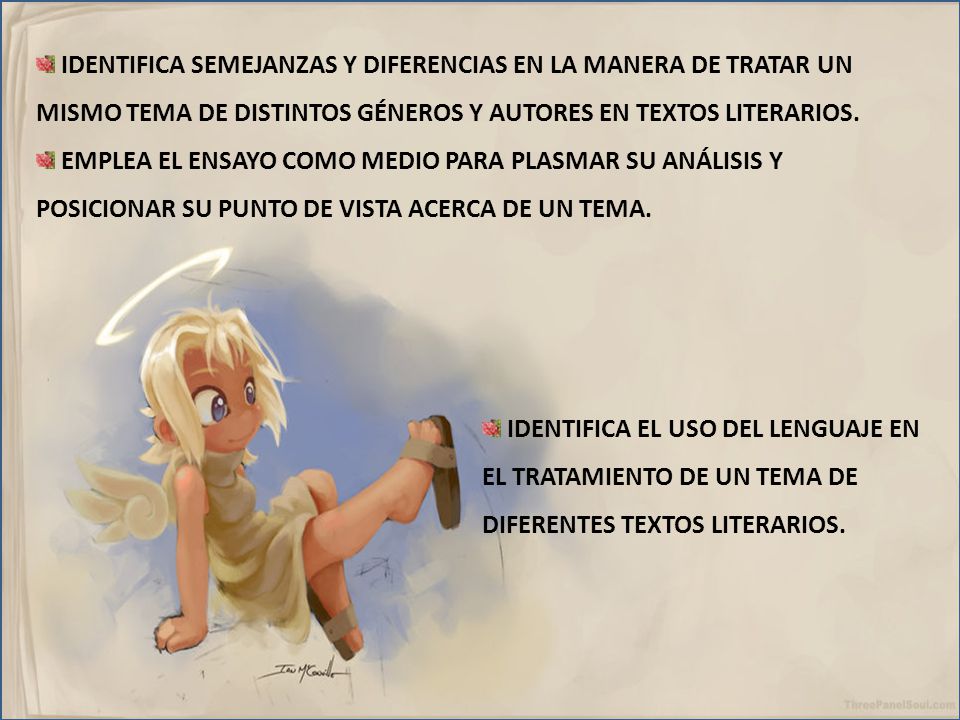 IDENTIFICA SEMEJANZAS Y DIFERENCIAS EN LA MANERA DE TRATAR UN MISMO TEMA DE DISTINTOS GÉNEROS Y AUTORES EN TEXTOS LITERARIOS.