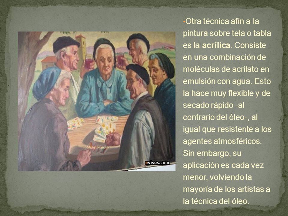 Otra técnica afín a la pintura sobre tela o tabla es la acrílica