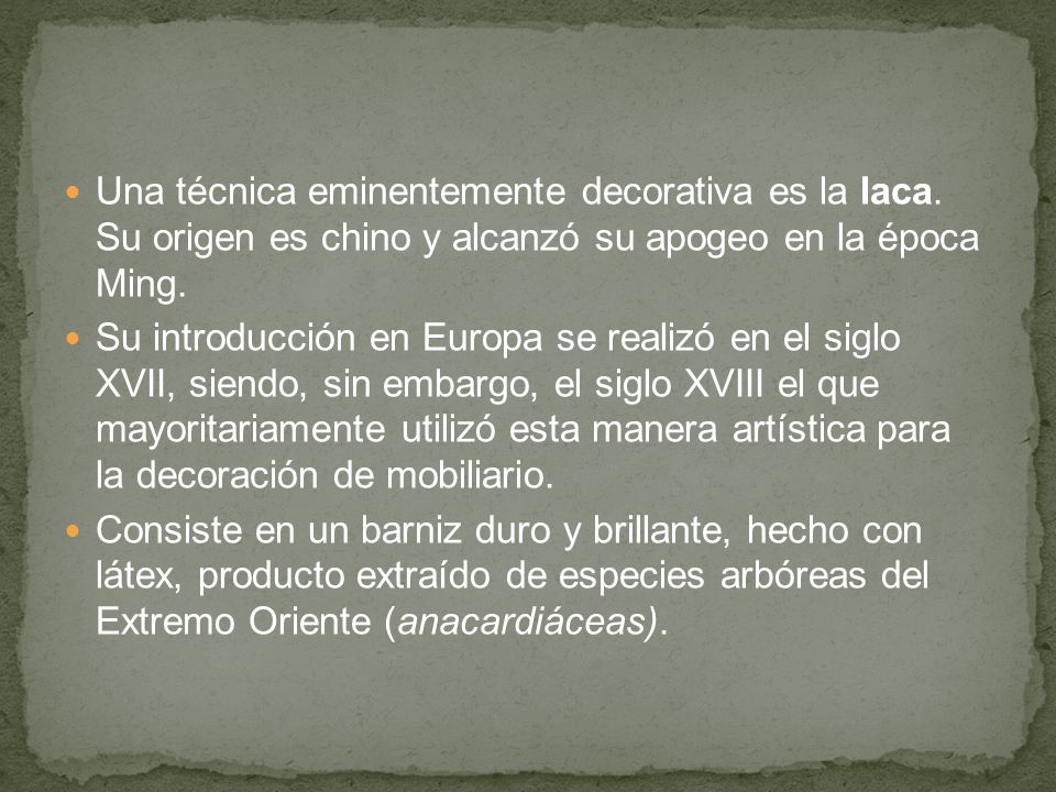 Una técnica eminentemente decorativa es la laca