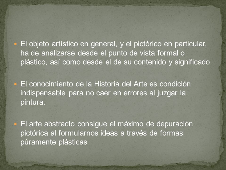 El objeto artístico en general, y el pictórico en particular, ha de analizarse desde el punto de vista formal o plástico, así como desde el de su contenido y significado