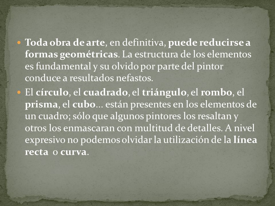 Toda obra de arte, en definitiva, puede reducirse a formas geométricas
