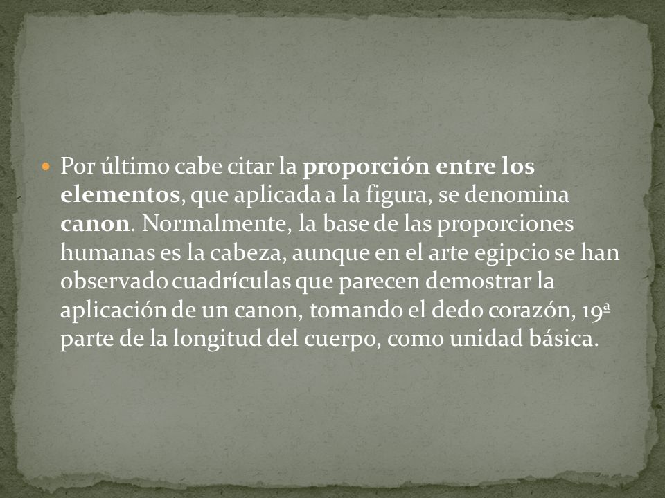 Por último cabe citar la proporción entre los elementos, que aplicada a la figura, se denomina canon.