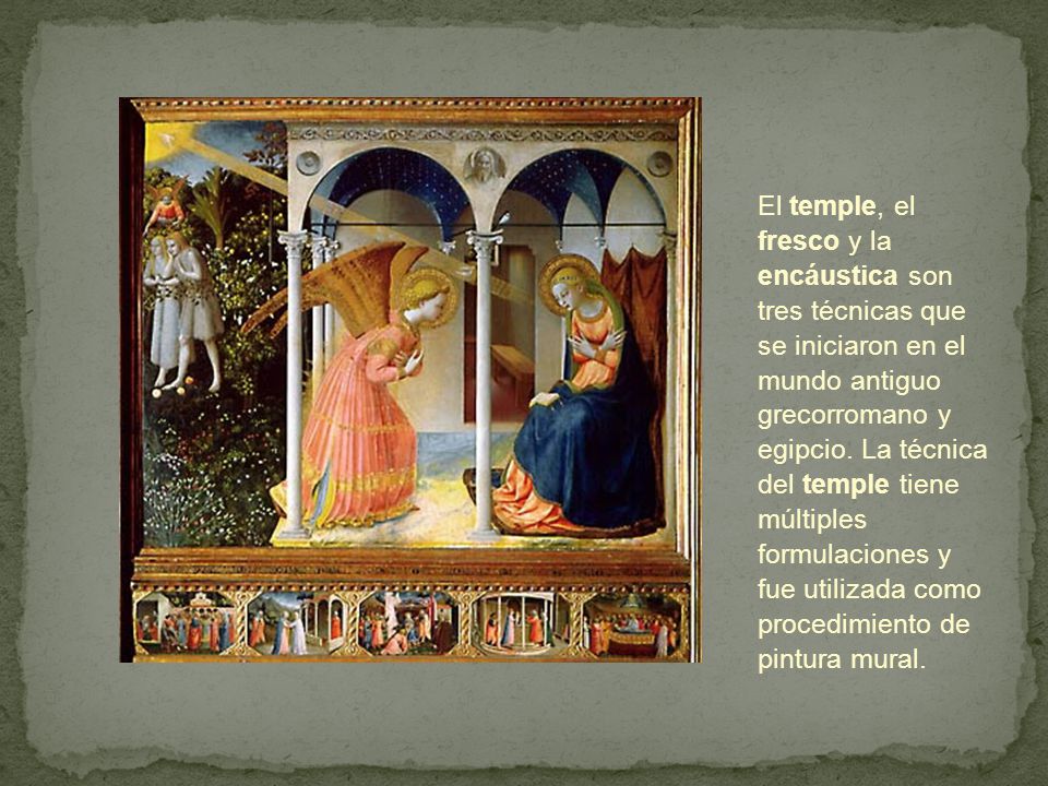 El temple, el fresco y la encáustica son tres técnicas que se iniciaron en el mundo antiguo grecorromano y egipcio.