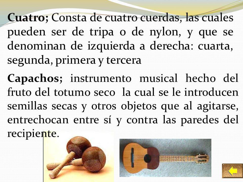 Cuatro; Consta de cuatro cuerdas, las cuales pueden ser de tripa o de nylon, y que se denominan de izquierda a derecha: cuarta, segunda, primera y tercera