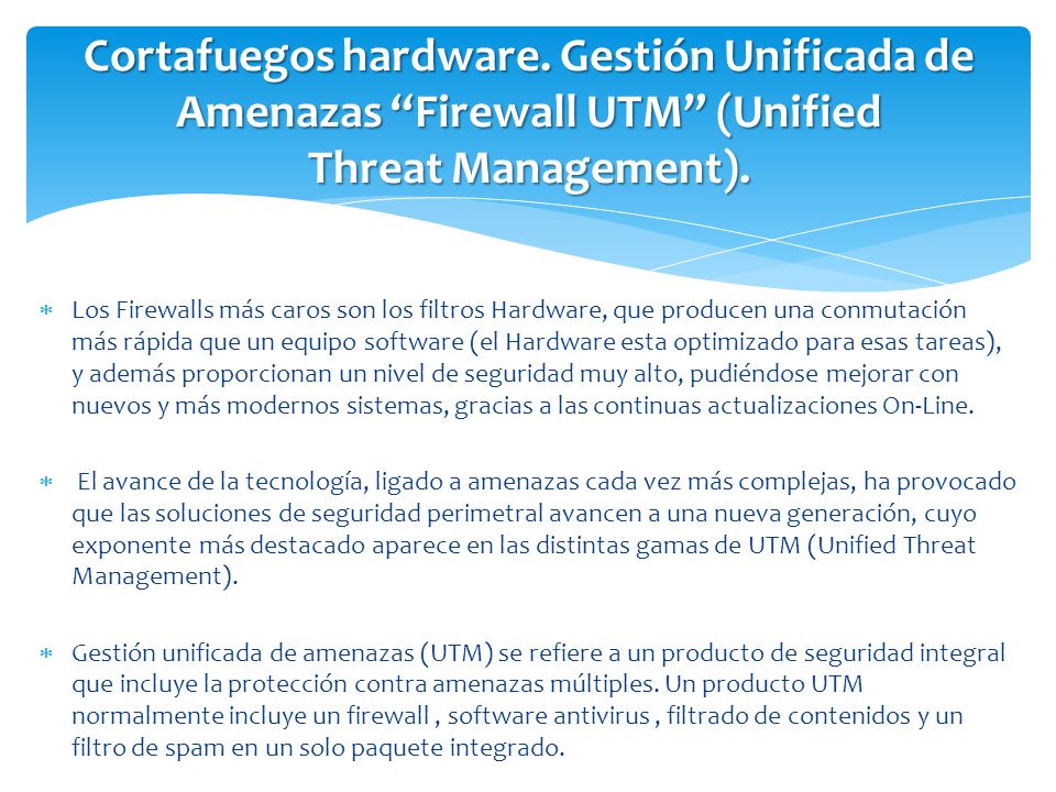 Cortafuegos hardware. Gestión Unificada de Amenazas Firewall UTM (Unified Threat Management).
